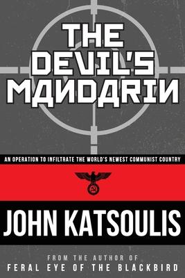 The Devil's Mandarin: An Operation to Infiltrate the World's Newest Communist Country