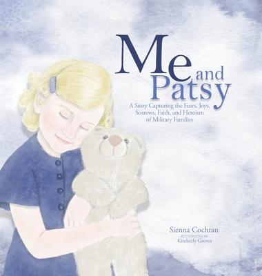 Me and Patsy: A Story Capturing the Fears, Joys, Sorrows, Faith, and Heroism of Military Families