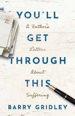 You'll Get Through This: A Father's Letters About Suffering