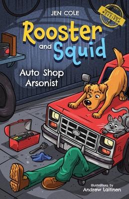 Rooster and Squid: Auto Shop Arsonist