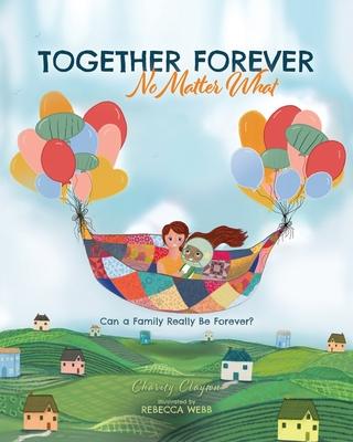 Together Forever No Matter What: Can a Family Really Be Forever?