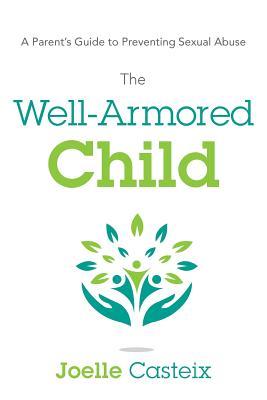 The Well-Armored Child: A Parent's Guide to Preventing Sexual Abuse