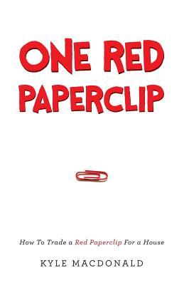 One Red Paperclip: How To Trade a Red Paperclip For a House