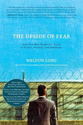 The Upside of Fear: How One Man Broke The Cycle of Prison, Poverty, and Addiction