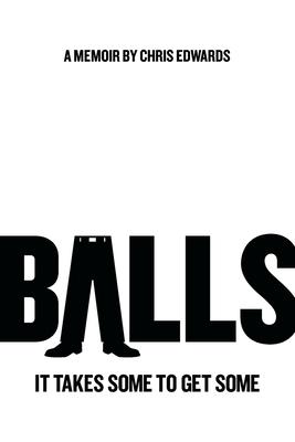 Balls: It Takes Some to Get Some