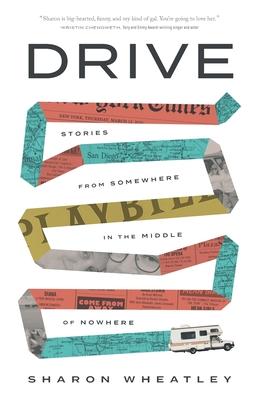 Drive: Stories from Somewhere in the Middle of Nowhere