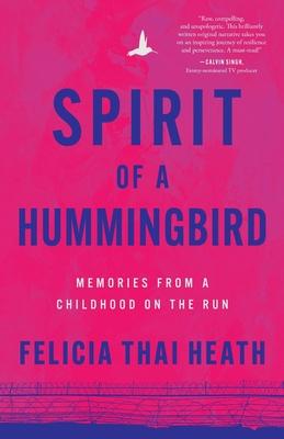 Spirit of a Hummingbird: Memories from a Childhood on the Run