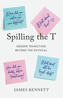 Spilling the T: Gender Transition, Beyond the Physical