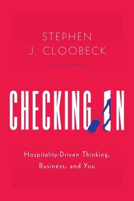 Checking In: Hospitality-Driven Thinking, Business, and You