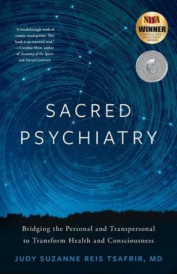 Sacred Psychiatry: Bridging the Personal and Transpersonal to Transform Health and Consciousness Subscription