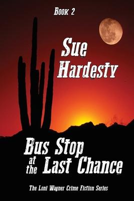 Bus Stop at the Last Chance: Book 2 in the Loni Wagner Crime Fiction Series Subscription