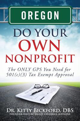 Oregon Do Your Own Nonprofit: The ONLY GPS You Need for 501c3 Tax Exempt Approval Subscription