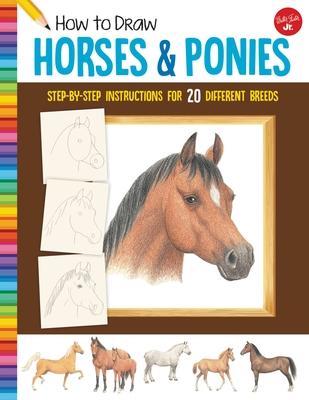 How to Draw Horses & Ponies: Step-By-Step Instructions for 20 Different Breeds