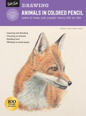 Drawing: Animals in Colored Pencil: Learn to Draw with Colored Pencil Step by Step