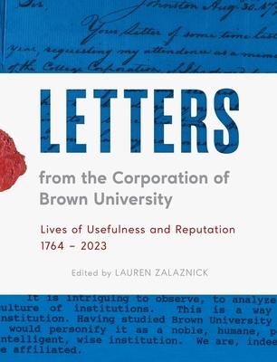 Letters from the Corporation of Brown University: Lives of Usefulness and Reputation, 1764 - 2023