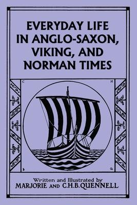 Everyday Life in Anglo-Saxon, Viking, and Norman Times (Black and White Edition) (Yesterday's Classics)