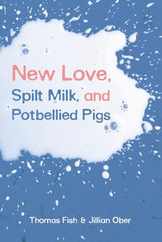 New Love, Spilt Milk, and Potbellied Pigs Subscription
