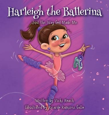 Harleigh the Ballerina: Just the Way God Made Me