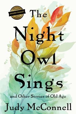 The Night Owl Sings: And Other Stories of Old Age