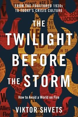 The Twilight Before the Storm: From the Fractured 1930s to Today's Crisis Culture