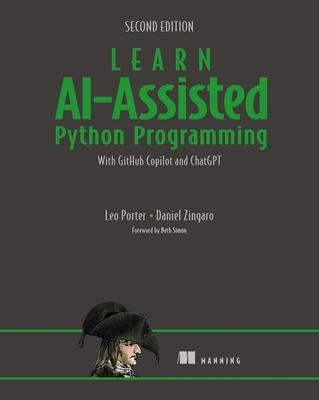 Learn Ai-Assisted Python Programming, Second Edition: With Github Copilot and ChatGPT