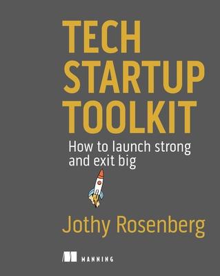 Tech Startup Toolkit: How to Launch Strong and Exit Big