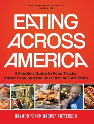 Eating Across America: A Foodie's Guide to Food Trucks, Street Food and the Best Dish in Each State (Foodie Gift)