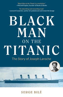 Black Man on the Titanic: The Story of Joseph Laroche (Book on Black History, Gift for Women, African American History, and for Readers of Titan