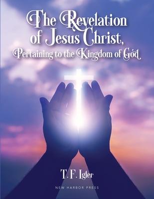 The Revelation of Jesus Christ, Pertaining to the Kingdom of God