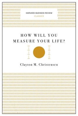 How Will You Measure Your Life?