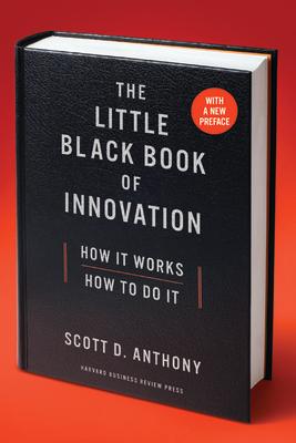 The Little Black Book of Innovation: How It Works, How to Do It