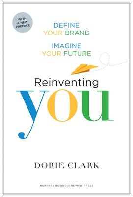 Reinventing You: Define Your Brand, Imagine Your Future