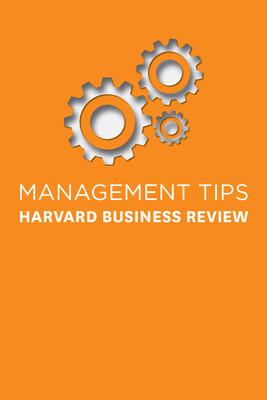 Management Tips: From Harvard Business Review