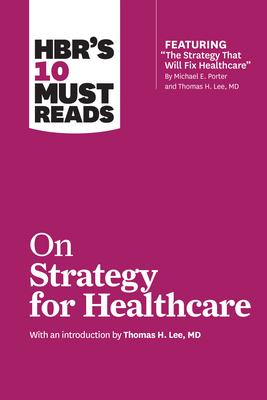 HBR's 10 Must Reads on Strategy for Healthcare