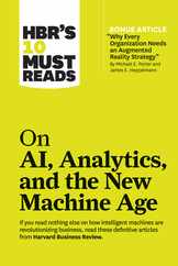 Hbr's 10 Must Reads on Ai, Analytics, and the New Machine Age (with Bonus Article Why Every Company Needs an Augmented Reality Strategy by Michael E. Subscription