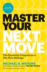 Master Your Next Move, with a New Introduction: The Essential Companion to the First 90 Days Subscription