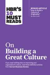 Hbr's 10 Must Reads on Building a Great Culture (with Bonus Article How to Build a Culture of Originality by Adam Grant) Subscription