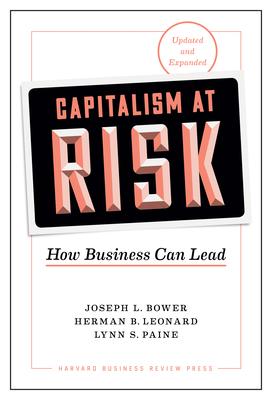 Capitalism at Risk, Updated and Expanded: How Business Can Lead