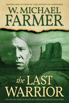 The Last Warrior: The Life and Times of Yellow Boy, Mescalero Apache