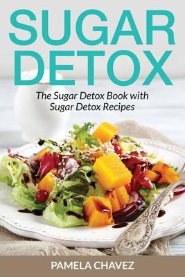 Sugar Detox: The Sugar Detox Book with Sugar Detox Recipes