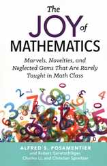 The Joy of Mathematics: Marvels, Novelties, and Neglected Gems That Are Rarely Taught in Math Class Subscription