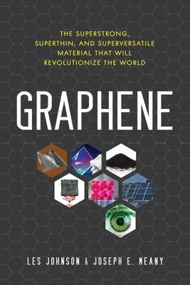 Graphene: The Superstrong, Superthin, and Superversatile Material That Will Revolutionize the World Subscription