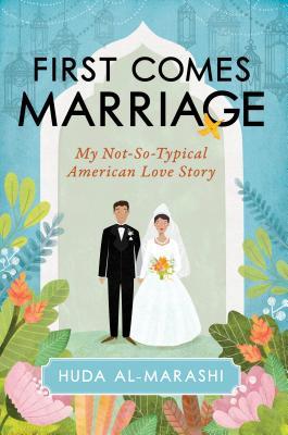 First Comes Marriage: My Not-So-Typical American Love Story