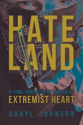 Hateland: A Long, Hard Look at America's Extremist Heart