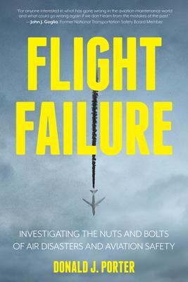 Flight Failure: Investigating the Nuts and Bolts of Air Disasters and Aviation Safety