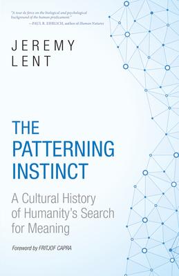 The Patterning Instinct: A Cultural History of Humanity's Search for Meaning