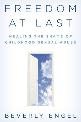 Freedom at Last: Healing the Shame of Childhood Sexual Abuse Subscription