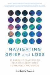 Navigating Grief and Loss: 25 Buddhist Practices to Keep Your Heart Open to Yourself and Others Subscription