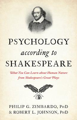 Psychology According to Shakespeare: What You Can Learn about Human Nature from Shakespeare's Great Plays