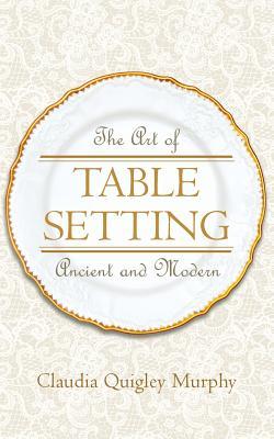 The Art of Table Setting, Ancient and Modern